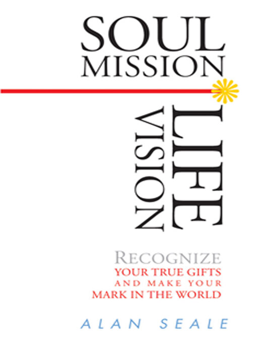 Title details for Soul Mission, Life Vision by Alan Seale - Available